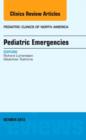Pediatric Emergencies, An Issue of Pediatric Clinics : Volume 60-5 - Book