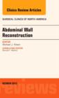 Abdominal Wall Reconstruction, An Issue of Surgical Clinics - Book