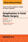 Complications in Facial Plastic Surgery, An Issue of Facial Plastic Surgery Clinics - eBook
