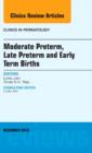 Moderate Preterm, Late Preterm, and Early Term Births, An Issue of Clinics in Perinatology : Volume 40-4 - Book