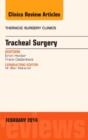 Tracheal Surgery, An Issue of Thoracic Surgery Clinics : Volume 24-1 - Book