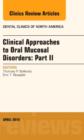 Clinical Approaches to Oral Mucosal Disorders: Part II, An Issue of Dental Clinics of North America : Volume 58-2 - Book