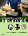 Orthopedic Management of the Hip and Pelvis - Book