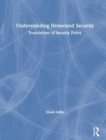 Understanding Homeland Security : Foundations of Security Policy - Book