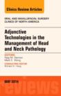 Adjunctive Technologies in the Management of Head and Neck Pathology, An Issue of Oral and Maxillofacial Clinics of North America : Volume 26-2 - Book