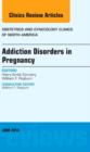Substance Abuse During Pregnancy, An Issue of Obstetrics and Gynecology Clinics : Volume 41-2 - Book