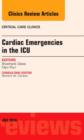 Cardiac Emergencies in the ICU , An Issue of Critical Care Clinics : Volume 30-3 - Book