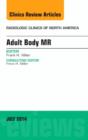 Adult Body MR, An Issue of Radiologic Clinics of North America : Volume 52-4 - Book