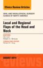 Local and Regional Flaps of the Head and Neck, An Issue of Oral and Maxillofacial Clinics of North America : Volume 26-3 - Book
