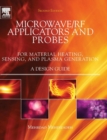 Microwave/RF Applicators and Probes : for Material Heating, Sensing, and Plasma Generation - Book