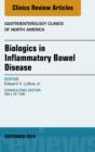 Biologics in Inflammatory Bowel Disease, An issue of Gastroenterology Clinics of North America - eBook