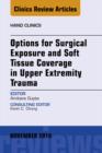 Options for Surgical Exposure & Soft Tissue Coverage in Upper Extremity Trauma, An Issue of Hand Clinics - eBook