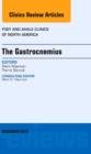 The Gastrocnemius, An issue of Foot and Ankle Clinics of North America : Volume 19-4 - Book