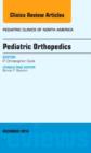 Pediatric Orthopedics, An Issue of Pediatric Clinics : Volume 61-6 - Book