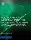 Electrochemical Micromachining for Nanofabrication, MEMS and Nanotechnology - Book