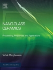 Nano-Glass Ceramics : Processing, Properties and Applications - Book