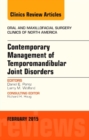 Contemporary Management of Temporomandibular Joint Disorders, An Issue of Oral and Maxillofacial Surgery Clinics of North America : Volume 27-1 - Book