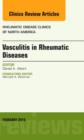 Vasculitis in Rheumatic Diseases, An Issue of Rheumatic Disease Clinics : Volume 41-1 - Book
