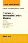 Frontiers in Noninvasive Cardiac Mapping, An Issue of Cardiac Electrophysiology Clinics : Volume 7-1 - Book