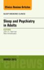 Sleep and Psychiatry in Adults, An Issue of Sleep Medicine Clinics : Volume 10-1 - Book