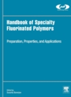 Handbook of Specialty Fluorinated Polymers : Preparation, Properties, and Applications - Book