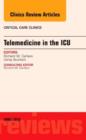 Telemedicine in the ICU, An Issue of Critical Care Clinics : Volume 31-2 - Book