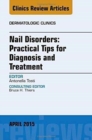 Nail Disorders: Practical Tips for Diagnosis and Treatment, An Issue of Dermatologic Clinics : Volume 33-2 - Book