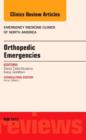 Orthopedic Emergencies, An Issue of Emergency Medicine Clinics of North America : Volume 33-2 - Book