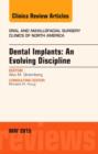 Dental Implants: An Evolving Discipline, An Issue of Oral and Maxillofacial Clinics of North America : Volume 27-2 - Book