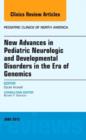 New Advances in Pediatric Neurologic and Developmental Disorders in the Era of Genomics, An Issue of Pediatric Clinics of North America : Volume 62-3 - Book