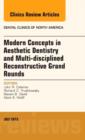 Modern Concepts in Aesthetic Dentistry and Multi-disciplined Reconstructive Grand Rounds, An Issue of Dental Clinics of North America : Volume 59-3 - Book