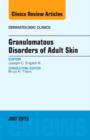 Granulomatous Disorders of Adult Skin, An Issue of Dermatologic Clinics : Volume 33-3 - Book