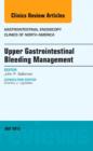Upper Gastrointestinal Bleeding Management, An Issue of Gastrointestinal Endoscopy Clinics : Volume 25-3 - Book
