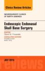 Endoscopic Endonasal Skull Base Surgery, An Issue of Neurosurgery Clinics of North America : Volume 26-3 - Book