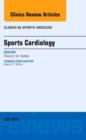 Sports Cardiology, An Issue of Clinics in Sports Medicine : Volume 34-3 - Book