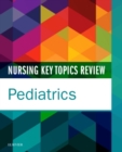 Nursing Key Topics Review: Pediatrics - Book