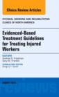 Evidence-Based Treatment Guidelines for Treating Injured Workers, An Issue of Physical Medicine and Rehabilitation Clinics of North America : Volume 26-3 - Book