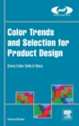 Color Trends and Selection for Product Design : Every Color Sells A Story - Book