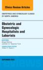 Obstetric and Gynecologic Hospitalists and Laborists, An Issue of Obstetrics and Gynecology Clinics : Volume 42-3 - Book