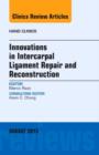 Innovations in Intercarpal Ligament Repair and Reconstruction, An Issue of Hand Clinics : Volume 31-3 - Book