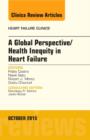 A Global Perspective/Health Inequity in Heart Failure, An Issue of Heart Failure Clinics : Volume 11-4 - Book