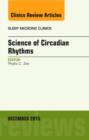 Science of Circadian Rhythms, An Issue of Sleep Medicine Clinics : Volume 10-4 - Book