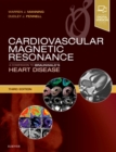 Cardiovascular Magnetic Resonance : A Companion to Braunwald's Heart Disease - Book