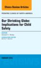 Our Shrinking Globe: Implications for Child Safety, An Issue of Pediatric Clinics of North America : Volume 63-1 - Book