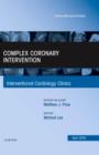 Complex Coronary Intervention, An Issue of Interventional Cardiology Clinics : Volume 5-2 - Book