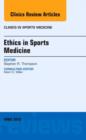 Ethics in Sports Medicine, An Issue of Clinics in Sports Medicine : Volume 35-2 - Book