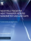 Near-Field Radiative Heat Transfer across Nanometer Vacuum Gaps : Fundamentals and Applications - Book