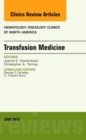 Transfusion Medicine, An Issue of Hematology/Oncology Clinics of North America : Volume 30-3 - Book