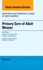 Primary Care of Adult Women, An Issue of Obstetrics and Gynecology Clinics of North America : Volume 43-2 - Book