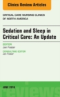 Sedation and Sleep in Critical Care: An Update, An Issue of Critical Care Nursing Clinics - eBook